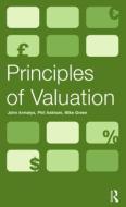 Principles of Valuation di John Armatys, Phil Askham, Mike Green edito da Taylor & Francis Ltd