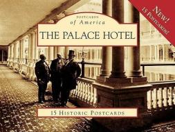 The Palace Hotel: 15 Historic Postcards di Richard Harned edito da Arcadia Publishing (SC)