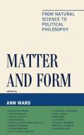 Matter and Form di Ann Ward edito da Lexington Books