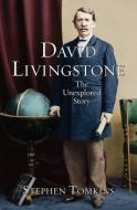 David Livingstone di Stephen Tomkins edito da Lion Hudson Plc