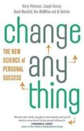 Change Anything di Kerry Patterson, Joseph Grenny, David Maxfield, Ron McMillan, Al Switzler edito da Little, Brown Book Group