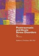 Posttraumatic And Acute Stress Disorder di Andrew Friedman, Matthew J. Friedman edito da Jones And Bartlett Publishers, Inc