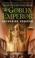 The Goblin Emperor di Katherine Addison edito da Macmillan USA