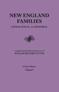 New England Families. Genealogical and Memorial. 1913 Edition. In Four Volumes. Volume I edito da Clearfield