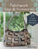 Yoko Saito's Patchwork Bags And Accessories di Yoko Saito edito da Stackpole Books