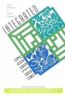 Integrated Korean: Advanced Intermediate 1 di Ho-Min Sohn, Eun-Joo Lee edito da UNIV OF HAWAII PR