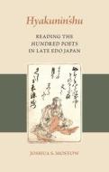 Hyakunin'shu: Reading the Hundred Poets in Late EDO Japan di Joshua S. Mostow edito da UNIV OF HAWAII PR