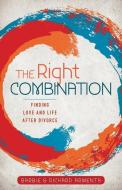 The Right Combination: Finding Love and Life After Divorce di Barbie Armenta, Richard Armenta edito da KREGEL PUBN