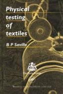 Physical Testing Of Textiles di B.P. Saville edito da Taylor & Francis Inc
