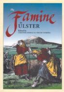 The Famine in Ulster: The Regional Impact di Trevor Parkhill, Christine Kinealy edito da Ulster Historical Foundation