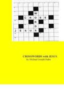 Crosswords with Jesus di Michael Joseph Halm edito da Hierogamous Enterprises