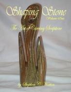 Shaping Stone: The Art of Carving Soapstone di Stephen C. Norton edito da Northwindink
