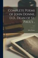 Complete Poems of John Donne, D.D., Dean of St. Paul's ..; v. 2 di John Donne edito da LIGHTNING SOURCE INC