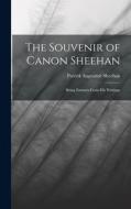 The Souvenir of Canon Sheehan: Being Extracts From his Writings di Patrick Augustine Sheehan edito da LEGARE STREET PR