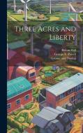 Three Acres and Liberty di Bolton Hall, George T. Powell edito da LEGARE STREET PR