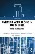Emerging Work Trends In Urban India di Nidhi Tandon, Pratyusha Basu, Omkumar Krishnan, Bhavani R.V. edito da Taylor & Francis Ltd