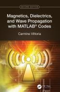 Magnetics, Dielectrics, And Wave Propagation With MATLAB (R) Codes di Carmine Vittoria edito da Taylor & Francis Ltd