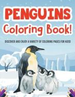 Penguins Coloring Book! Discover And Enjoy A Variety Of Coloring Pages For Kids! di Bold Illustrations edito da Bold Illustrations