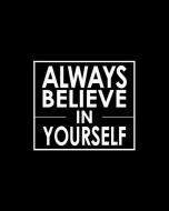 Always Believe in Yourself - Cornell Notes Notebook: Inspirational All Black Notebook Is Perfect for High School, Homesc di David Daniel, New Nomads Press edito da INDEPENDENTLY PUBLISHED