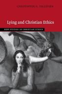 Lying and Christian Ethics di Christopher O. Tollefsen edito da Cambridge University Press