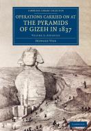 Operations Carried On at the Pyramids of Gizeh in 1837 - Volume             3 di Howard Vyse edito da Cambridge University Press