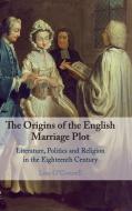 The Origins of the English Marriage Plot di Lisa (University of Queensland) O'Connell edito da Cambridge University Press