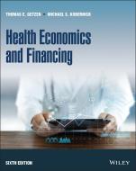 Health Economics And Financing di Michael Kobernick, Thomas E. Getzen edito da Wiley
