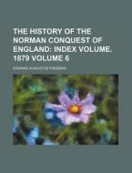The History of the Norman Conquest of England Volume 6 di Edward Augustus Freeman edito da Rarebooksclub.com