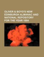 Oliver & Boyd's New Edinburgh Almanac and National Repository for the Year 1884 di Books Group edito da Rarebooksclub.com