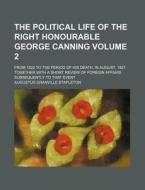 The Political Life Of The Right Honourab di Augustus Stapleton edito da Rarebooksclub.com