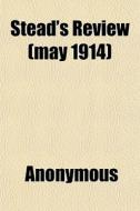 Stead's Review May 1914 di Anonymous edito da General Books