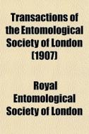 Transactions Of The Entomological Societ di Royal Entomological Society of London edito da Lightning Source Uk Ltd