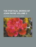 The Poetical Works Of John Payne (volume 2) di John Payne edito da General Books Llc