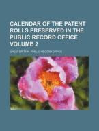 Calendar of the Patent Rolls Preserved in the Public Record Office Volume 2 di Great Britain Public Record Office edito da Rarebooksclub.com