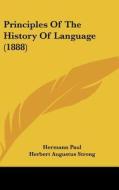 Principles of the History of Language (1888) di Hermann Paul edito da Kessinger Publishing