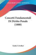 Concetti Fondamentali Di Diritto Penale (1888) di Giulio Crivellari edito da Kessinger Publishing