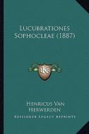 Lucubrationes Sophocleae (1887) di Henricus Van Herwerden edito da Kessinger Publishing