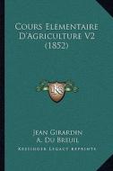 Cours Elementaire D'Agriculture V2 (1852) di Jean Girardin, A. Du Breuil edito da Kessinger Publishing