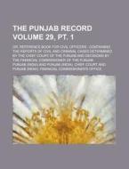 The Punjab Record; Or, Reference Book for Civil Officers: Containing the Reports of Civil and Criminal Cases Determined by the Chief Court of the Punj di Punjab edito da Rarebooksclub.com