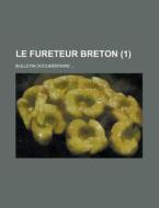 Le Fureteur Breton; Bulletin Documentaire ... (1 ) di Anonymous edito da Rarebooksclub.com