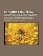 Economia Financeira: Crises Financeiras, di Fonte Wikipedia edito da Books LLC, Wiki Series