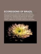 Ecoregions Of Brazil: List Of Plants Of di Source Wikipedia edito da Books LLC, Wiki Series