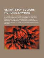 Ultimate Pop Culture - Fictional Lawyers di Source Wikia edito da Books LLC, Wiki Series