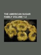 The American Sugar Family Volume 1-2 di Books Group edito da Rarebooksclub.com