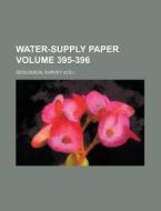 Water-Supply Paper Volume 395-396 di Geological Survey edito da Rarebooksclub.com