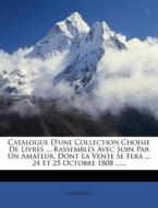 Catalogue D'une Collection Choisie De Li di Anonymous edito da Nabu Press