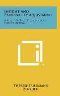 Insight and Personality Adjustment: A Study of the Psychological Effects of War di Therese Friedmann Benedek edito da Literary Licensing, LLC