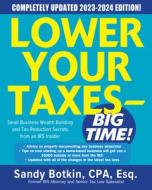 Lower Your Taxes - Big Time! 2023-2024: Small Business Wealth Building and Tax Reduction Secrets from an IRS Insider di Sandy Botkin edito da MCGRAW HILL BOOK CO