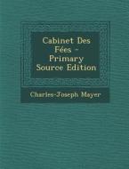 Cabinet Des Fees di Charles-Joseph Mayer edito da Nabu Press