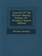 Journal of the African Society, Volume 10 di African Society edito da Nabu Press